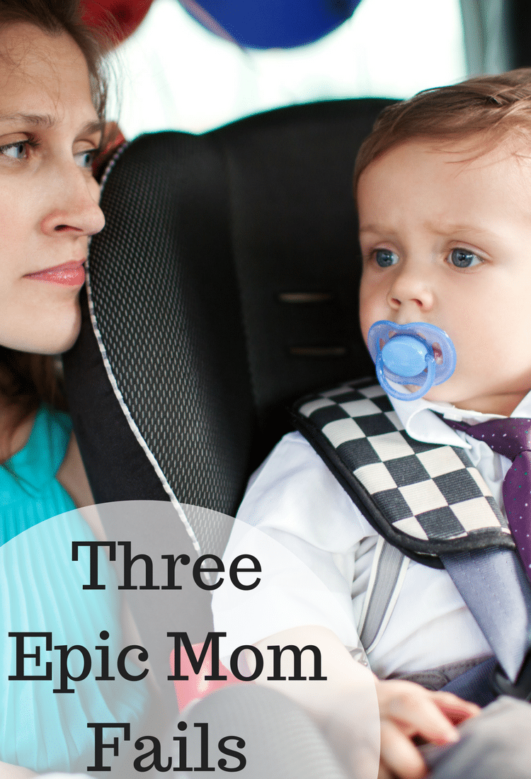 Three Epic Mom Fails