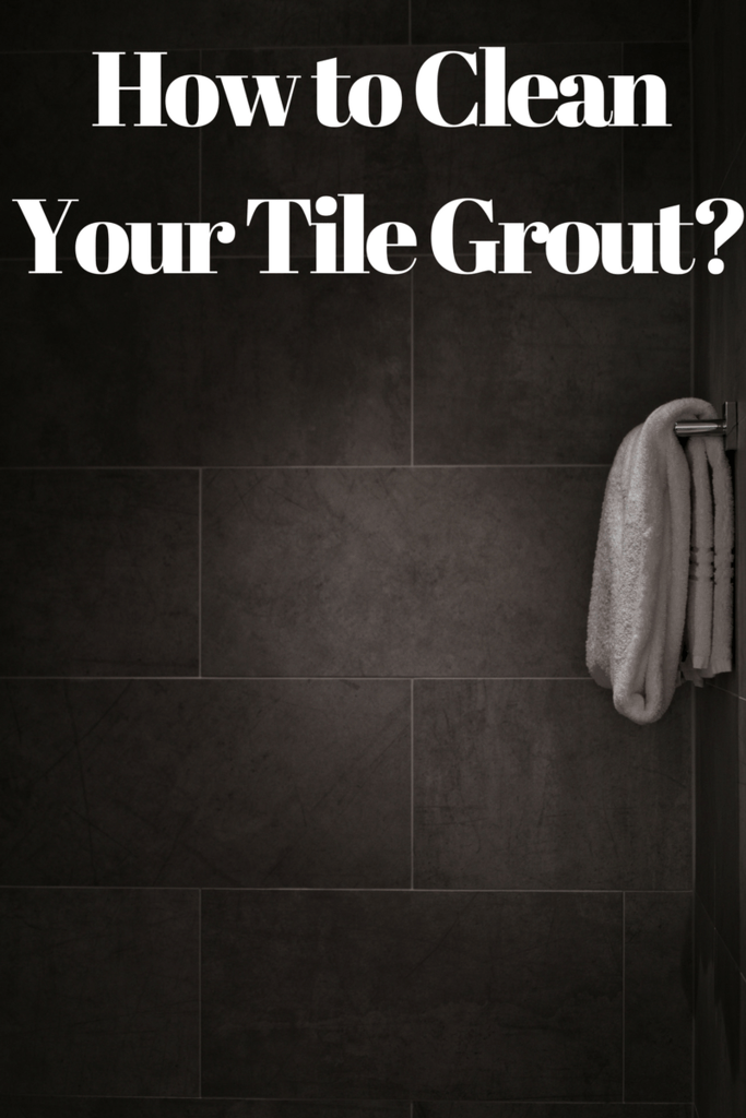 How to Clean Your Tile Grout